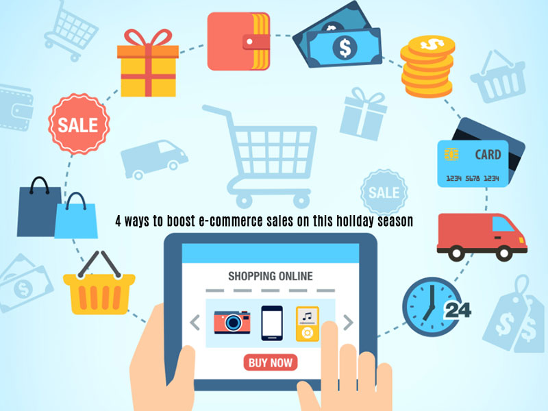 4 ways to boost e-commerce sales on this holiday season